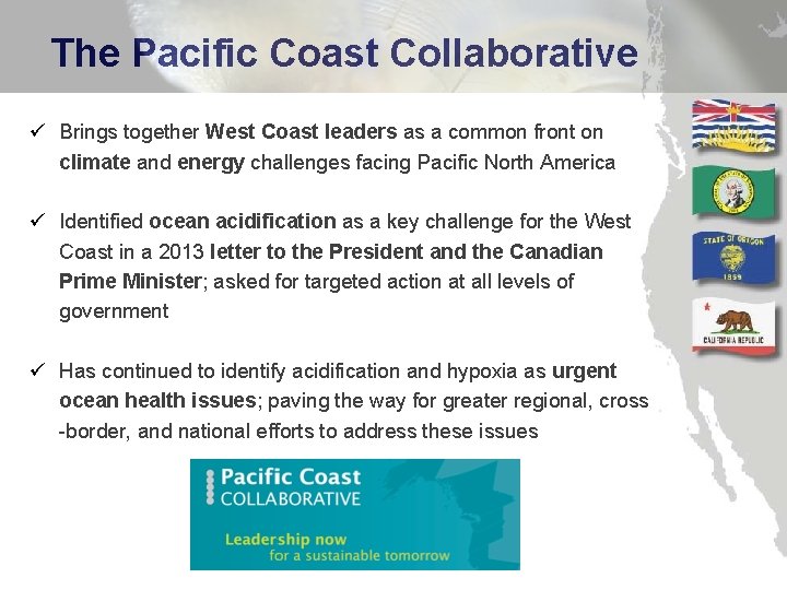 The Pacific Coast Collaborative ü Brings together West Coast leaders as a common front
