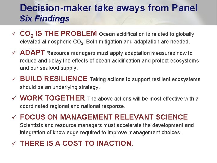 Decision-maker take aways from Panel Six Findings ü CO 2 IS THE PROBLEM Ocean