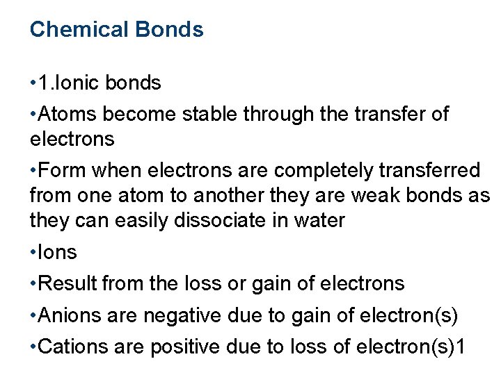 Chemical Bonds • 1. Ionic bonds • Atoms become stable through the transfer of