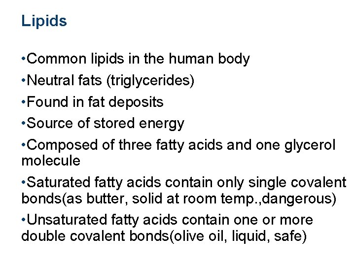 Lipids • Common lipids in the human body • Neutral fats (triglycerides) • Found