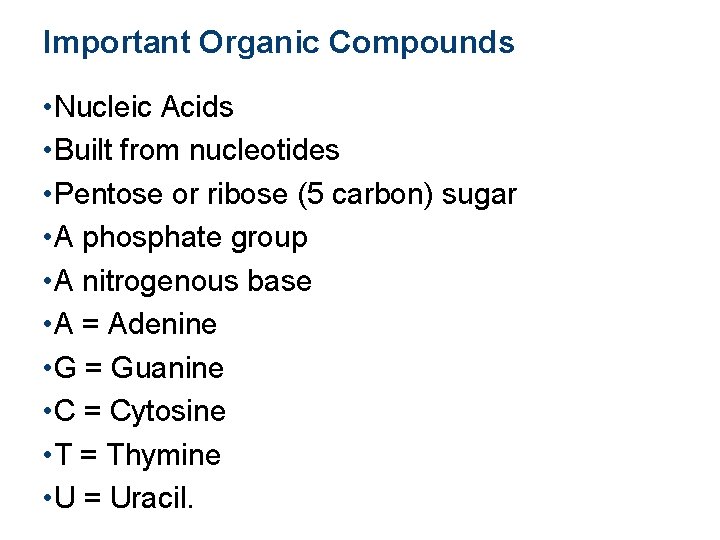 Important Organic Compounds • Nucleic Acids • Built from nucleotides • Pentose or ribose