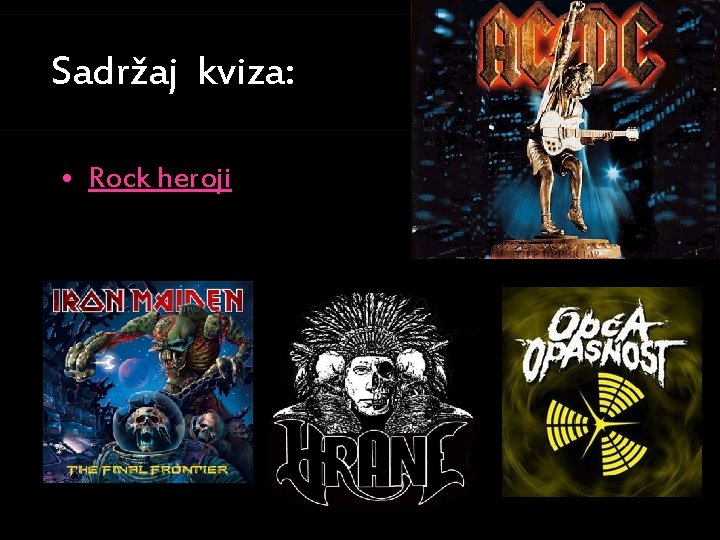 Sadržaj kviza: • Rock heroji 