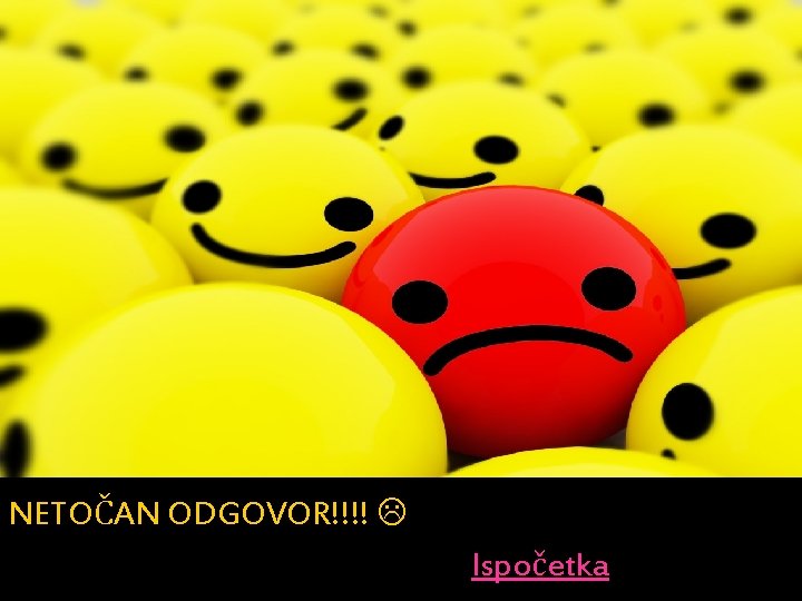 NETOČAN ODGOVOR!!!! Ispočetka 