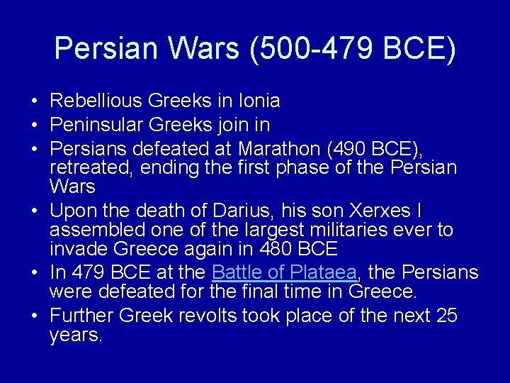 Persian Wars (500 -479 BCE) • Rebellious Greeks in Ionia • Peninsular Greeks join