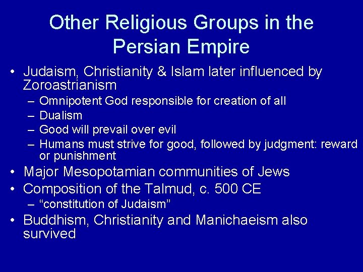 Other Religious Groups in the Persian Empire • Judaism, Christianity & Islam later influenced