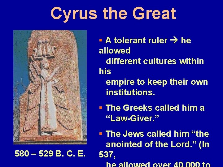 Cyrus the Great § A tolerant ruler he allowed different cultures within his empire