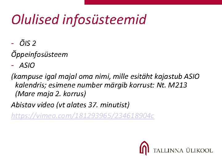 Olulised infosüsteemid - ÕIS 2 Õppeinfosüsteem - ASIO (kampuse igal majal oma nimi, mille Olulised infosüsteemid - ÕIS 2 Õppeinfosüsteem - ASIO (kampuse igal majal oma nimi, mille