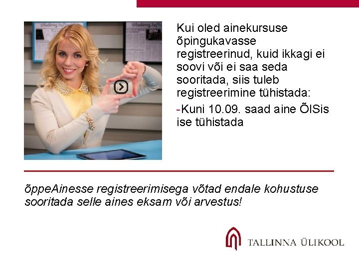 Kui oled ainekursuse õpingukavasse registreerinud, kuid ikkagi ei soovi või ei saa seda sooritada, Kui oled ainekursuse õpingukavasse registreerinud, kuid ikkagi ei soovi või ei saa seda sooritada,