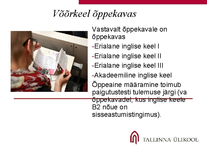 Võõrkeel õppekavas Vastavalt õppekavale on õppekavas -Erialane inglise keel III -Akadeemiline inglise keel Õppeaine Võõrkeel õppekavas Vastavalt õppekavale on õppekavas -Erialane inglise keel III -Akadeemiline inglise keel Õppeaine