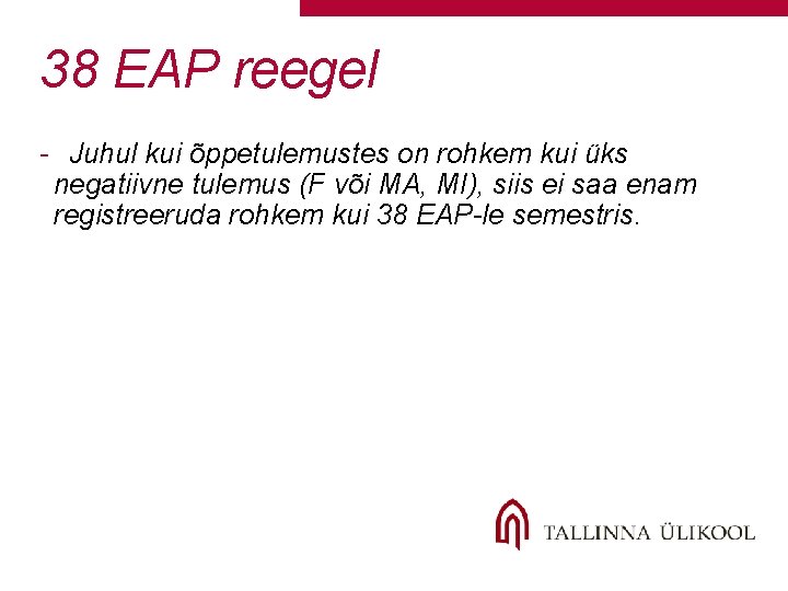 38 EAP reegel - Juhul kui õppetulemustes on rohkem kui üks negatiivne tulemus (F 38 EAP reegel - Juhul kui õppetulemustes on rohkem kui üks negatiivne tulemus (F
