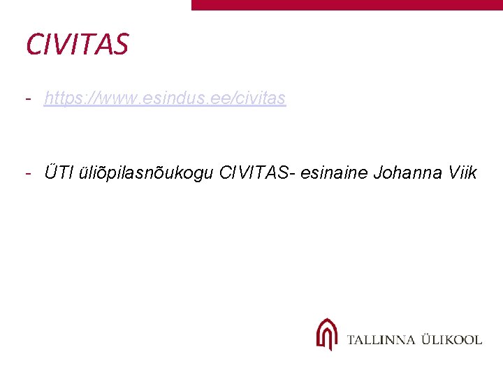 CIVITAS - https: //www. esindus. ee/civitas - ÜTI üliõpilasnõukogu CIVITAS- esinaine Johanna Viik CIVITAS - https: //www. esindus. ee/civitas - ÜTI üliõpilasnõukogu CIVITAS- esinaine Johanna Viik