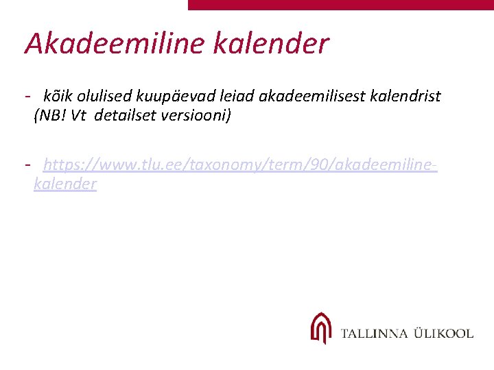 Akadeemiline kalender - kõik olulised kuupäevad leiad akadeemilisest kalendrist (NB! Vt detailset versiooni) - Akadeemiline kalender - kõik olulised kuupäevad leiad akadeemilisest kalendrist (NB! Vt detailset versiooni) -