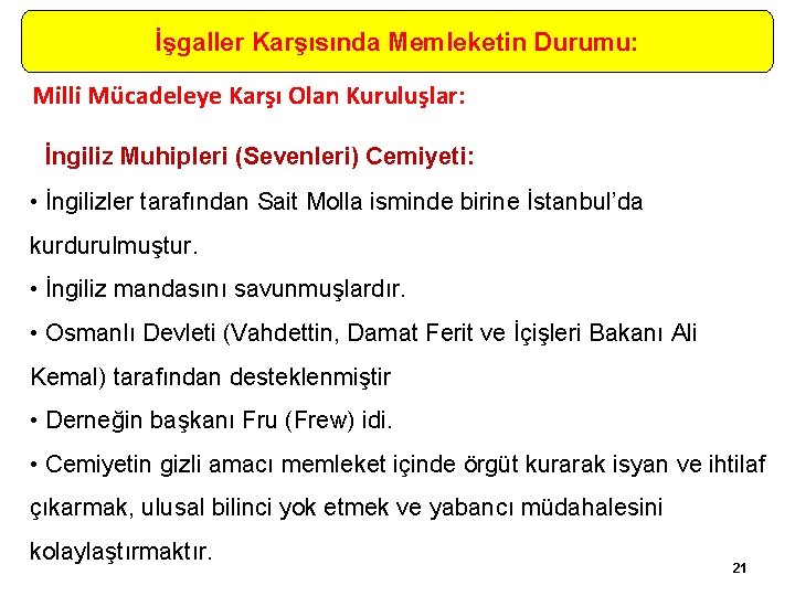 İşgaller Karşısında Memleketin Durumu: Milli Mücadeleye Karşı Olan Kuruluşlar: İngiliz Muhipleri (Sevenleri) Cemiyeti: •