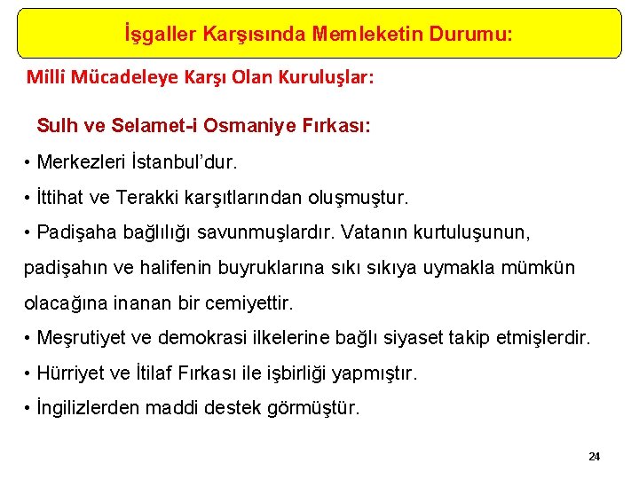 İşgaller Karşısında Memleketin Durumu: Milli Mücadeleye Karşı Olan Kuruluşlar: Sulh ve Selamet-i Osmaniye Fırkası: