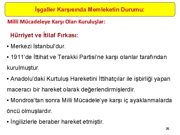 İşgaller Karşısında Memleketin Durumu: Milli Mücadeleye Karşı Olan Kuruluşlar: Hürriyet ve İtilaf Fırkası: •