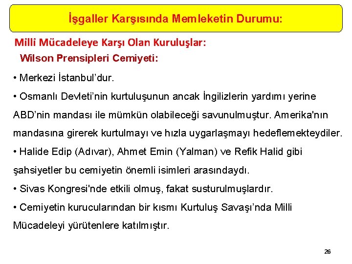 İşgaller Karşısında Memleketin Durumu: Milli Mücadeleye Karşı Olan Kuruluşlar: Wilson Prensipleri Cemiyeti: • Merkezi