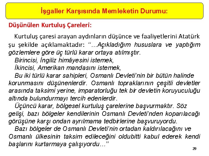 İşgaller Karşısında Memleketin Durumu: Düşünülen Kurtuluş Çareleri: Kurtuluş çaresi arayan aydınların düşünce ve faaliyetlerini