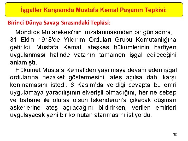 İşgaller Karşısında Mustafa Kemal Paşanın Tepkisi: Birinci Dünya Savaşı Sırasındaki Tepkisi: Mondros Mütarekesi'nin imzalanmasından