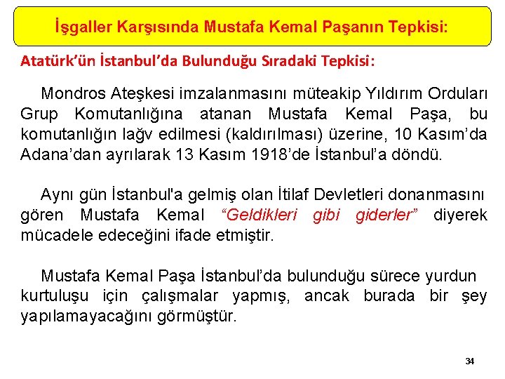 İşgaller Karşısında Mustafa Kemal Paşanın Tepkisi: Atatürk’ün İstanbul’da Bulunduğu Sıradaki Tepkisi: Mondros Ateşkesi imzalanmasını