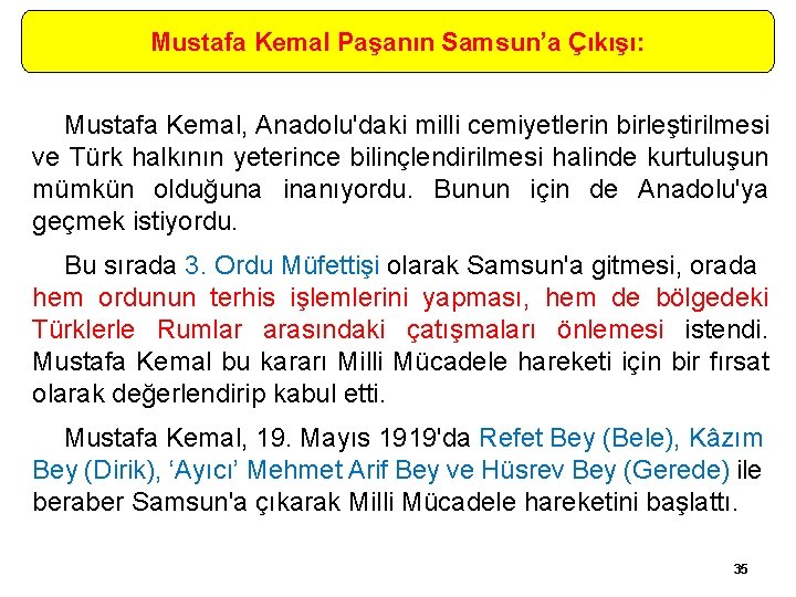 Mustafa Kemal Paşanın Samsun’a Çıkışı: Mustafa Kemal, Anadolu'daki milli cemiyetlerin birleştirilmesi ve Türk halkının