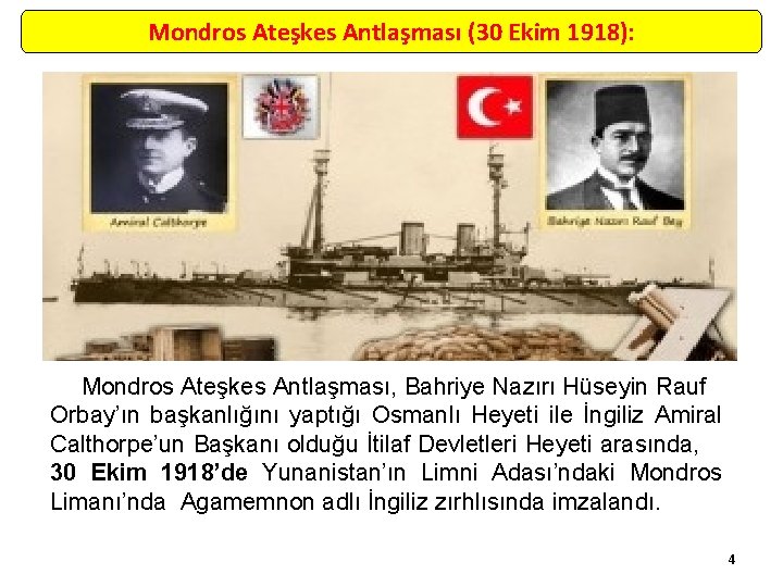 Mondros Ateşkes Antlaşması (30 Ekim 1918): Mondros Ateşkes Antlaşması, Bahriye Nazırı Hüseyin Rauf Orbay’ın