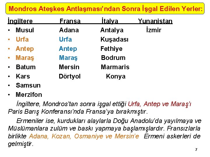 Mondros Ateşkes Antlaşması’ndan Sonra İşgal Edilen Yerler: İngiltere Fransa İtalya Yunanistan • Musul Adana