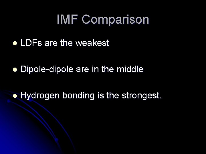 IMF Comparison l LDFs are the weakest l Dipole-dipole are in the middle l