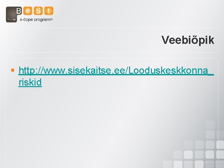 Veebiõpik § http: //www. sisekaitse. ee/Looduskeskkonna_ riskid 