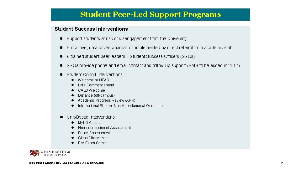 Student Peer-Led Support Programs Student Success Interventions l Support students at risk of disengagement