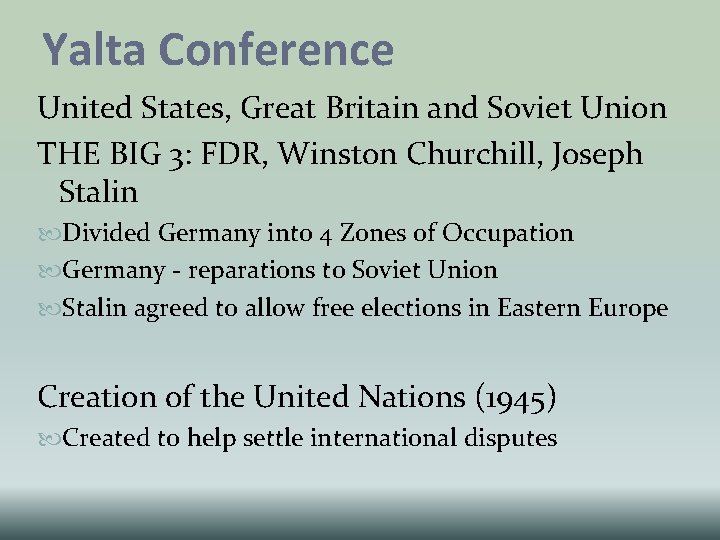 Yalta Conference United States, Great Britain and Soviet Union THE BIG 3: FDR, Winston