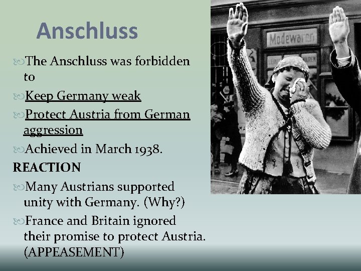 Anschluss The Anschluss was forbidden to Keep Germany weak Protect Austria from German aggression