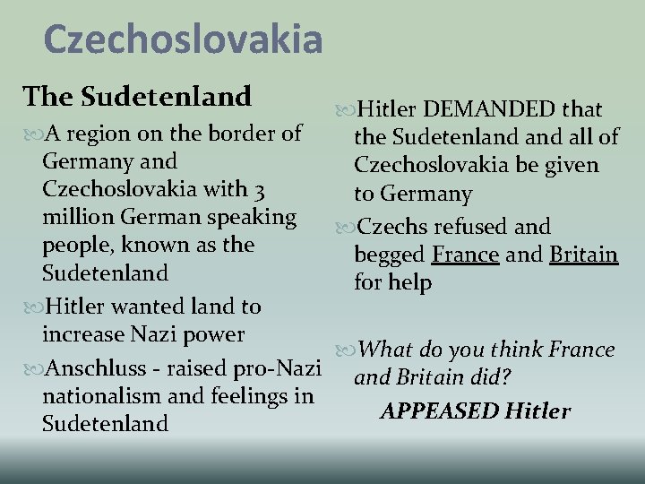 Czechoslovakia The Sudetenland Hitler DEMANDED that the Sudetenland all of Czechoslovakia be given to