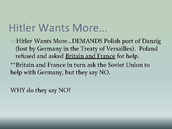 Hitler Wants More…DEMANDS Polish port of Danzig (lost by Germany in the Treaty of