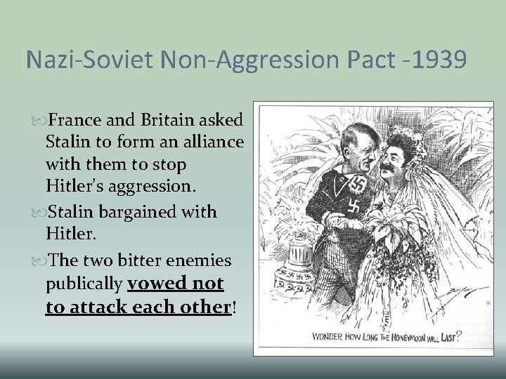 Nazi-Soviet Non-Aggression Pact -1939 France and Britain asked Stalin to form an alliance with