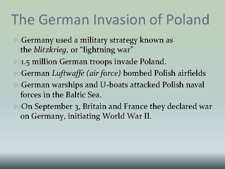 The German Invasion of Poland Germany used a military strategy known as the blitzkrieg,