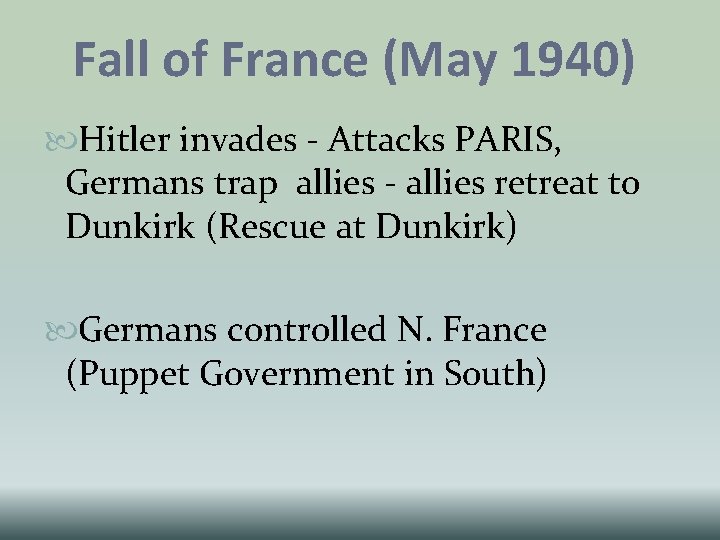 Fall of France (May 1940) Hitler invades - Attacks PARIS, Germans trap allies -