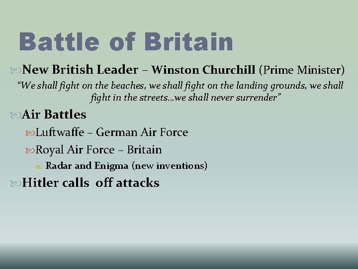 Battle of Britain New British Leader – Winston Churchill (Prime Minister) “We shall fight