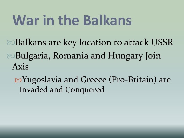 War in the Balkans are key location to attack USSR Bulgaria, Romania and Hungary