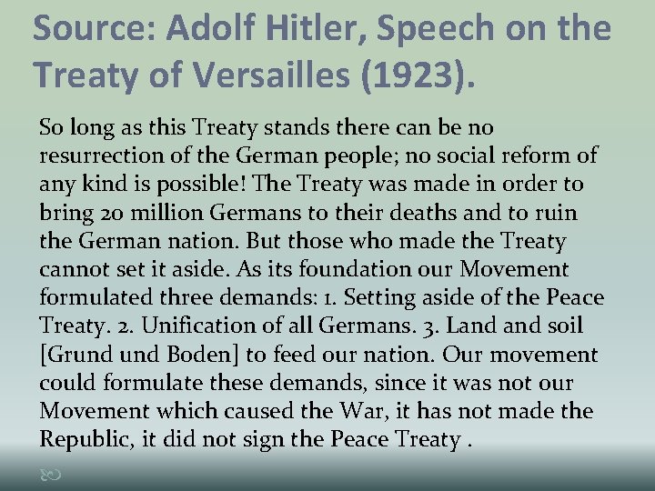 Source: Adolf Hitler, Speech on the Treaty of Versailles (1923). So long as this