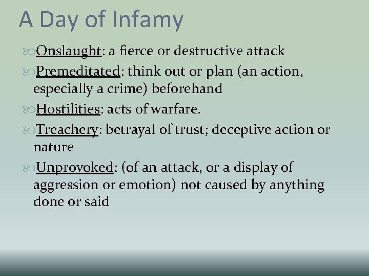 A Day of Infamy Onslaught: a fierce or destructive attack Premeditated: think out or