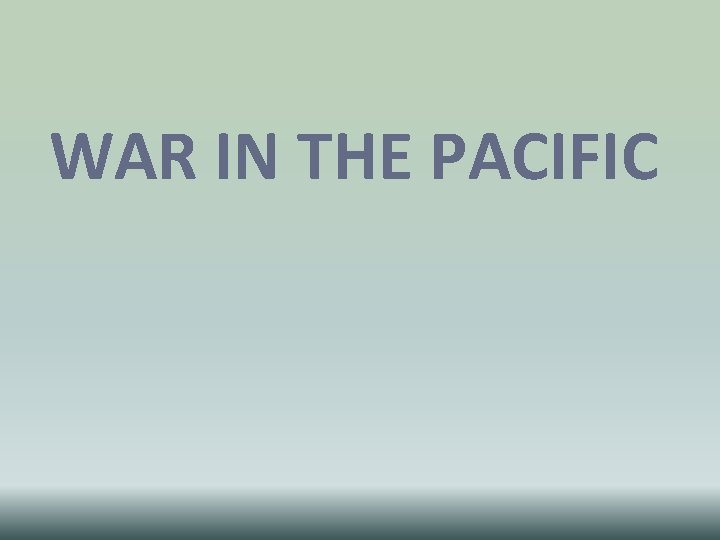 WAR IN THE PACIFIC 