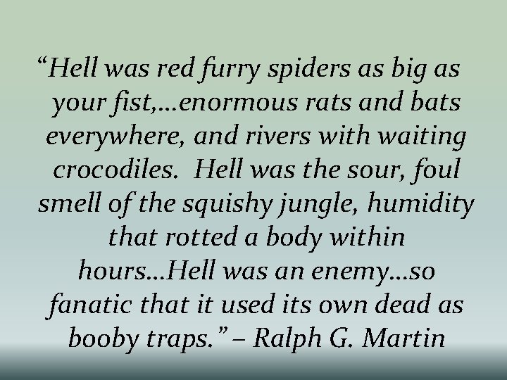 “Hell was red furry spiders as big as your fist, …enormous rats and bats