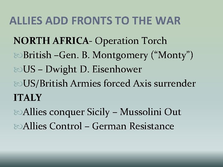 ALLIES ADD FRONTS TO THE WAR NORTH AFRICA- Operation Torch British –Gen. B. Montgomery