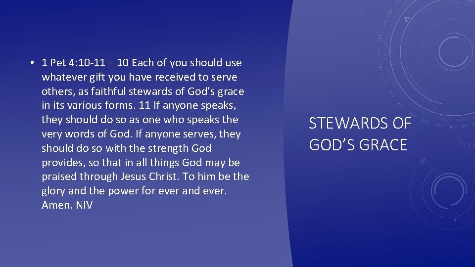  • 1 Pet 4: 10 -11 – 10 Each of you should use