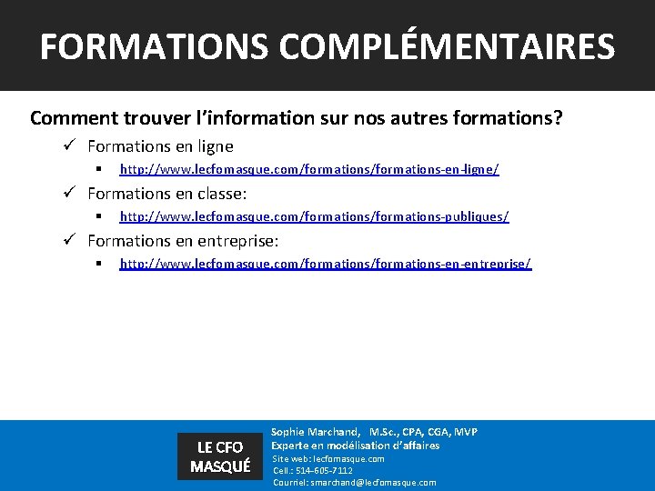 FORMATIONS COMPLÉMENTAIRES Comment trouver l’information sur nos autres formations? ü Formations en ligne §