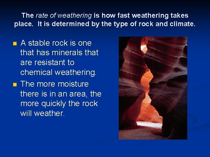 The rate of weathering is how fast weathering takes place. It is determined by