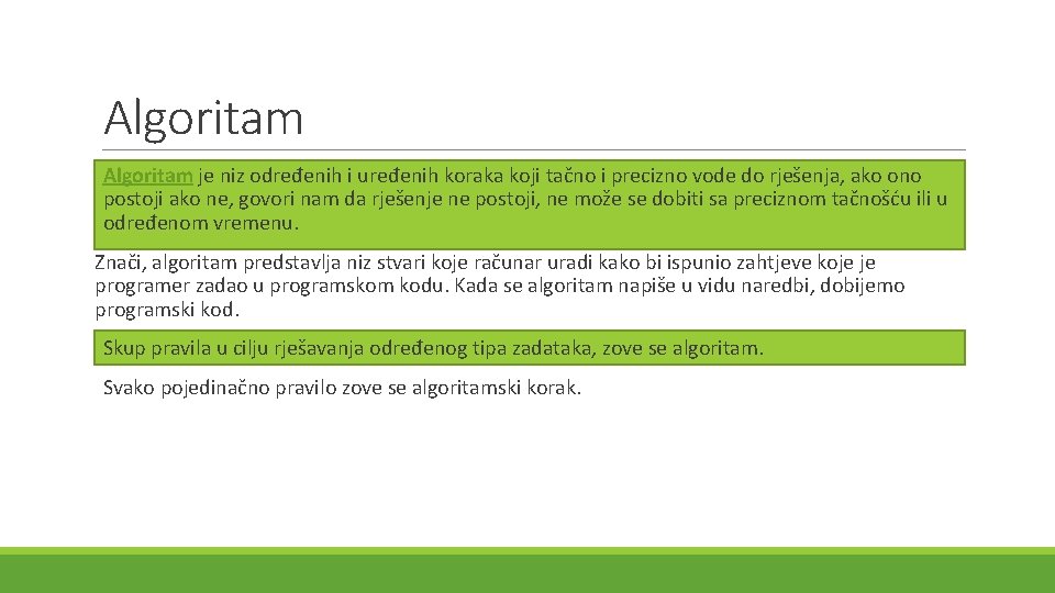 Algoritam je niz određenih i uređenih koraka koji tačno i precizno vode do rješenja, Algoritam je niz određenih i uređenih koraka koji tačno i precizno vode do rješenja,