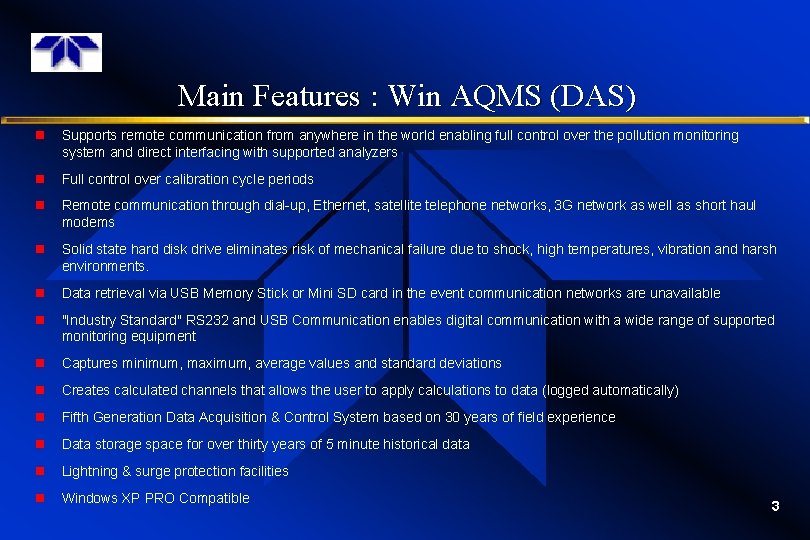 Main Features : Win AQMS (DAS) n Supports remote communication from anywhere in the