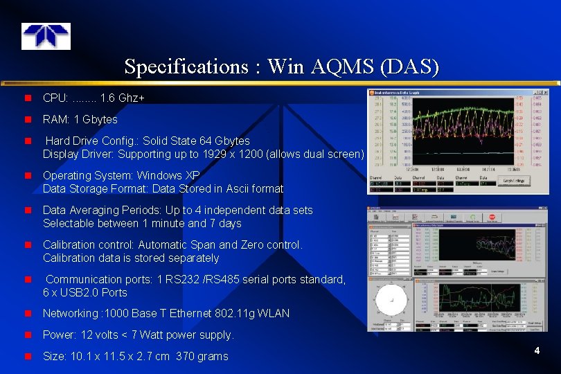 Specifications : Win AQMS (DAS) n CPU: . . . . 1. 6 Ghz+