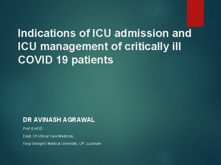 Indications of ICU admission and ICU management of critically ill COVID 19 patients DR